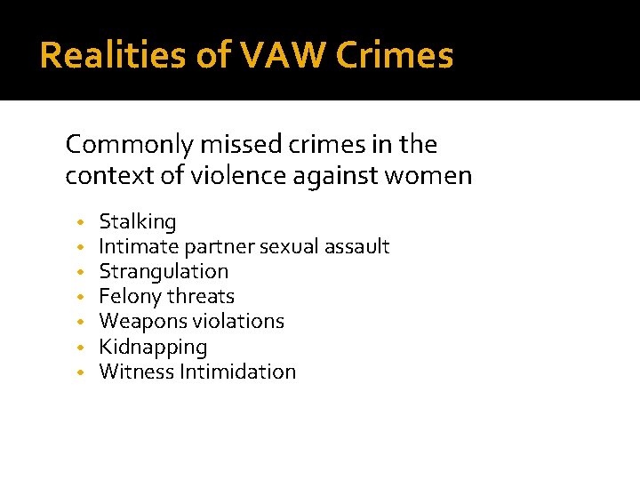 Realities of VAW Crimes Commonly missed crimes in the context of violence against women