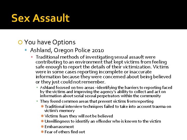 Sex Assault You have Options Ashland, Oregon Police 2010 ▪ Traditional methods of investigating