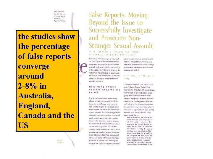 the studies show the percentage of false reports converge around 2 -8% in Australia,