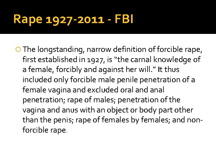 Rape 1927 -2011 - FBI The longstanding, narrow definition of forcible rape, first established