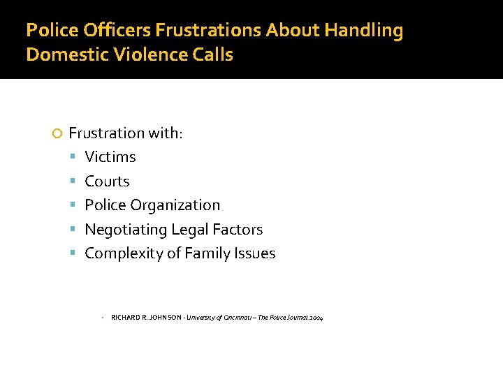 Police Officers Frustrations About Handling Domestic Violence Calls Frustration with: Victims Courts Police Organization