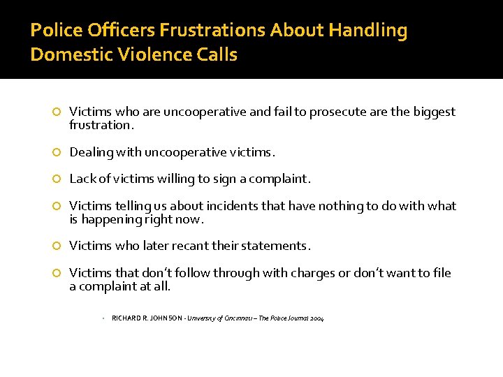 Police Officers Frustrations About Handling Domestic Violence Calls Victims who are uncooperative and fail