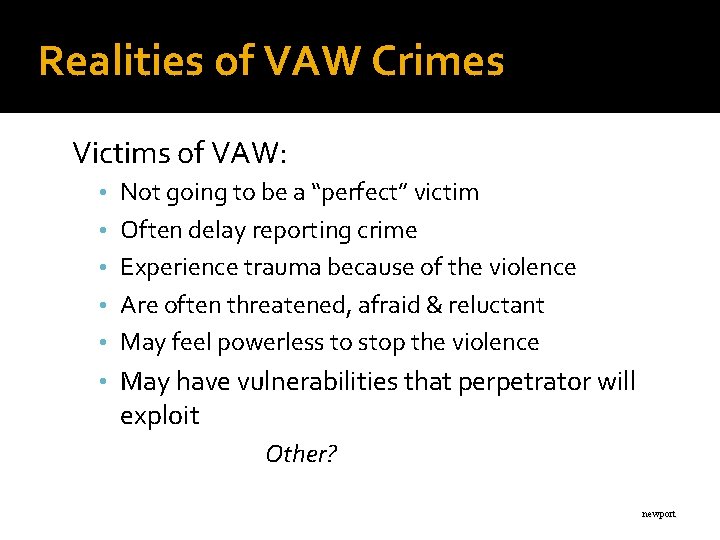 Realities of VAW Crimes Victims of VAW: • Not going to be a “perfect”