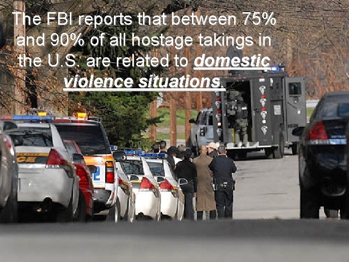 The FBI reports that between 75% and 90% of all hostage takings in the