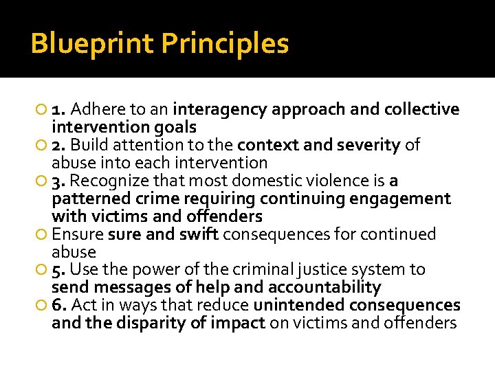 Blueprint Principles 1. Adhere to an interagency approach and collective intervention goals 2. Build