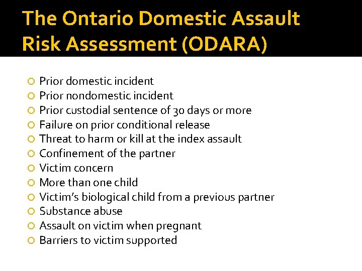 The Ontario Domestic Assault Risk Assessment (ODARA) Prior domestic incident Prior nondomestic incident Prior