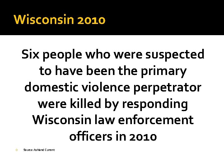 Wisconsin 2010 Six people who were suspected to have been the primary domestic violence