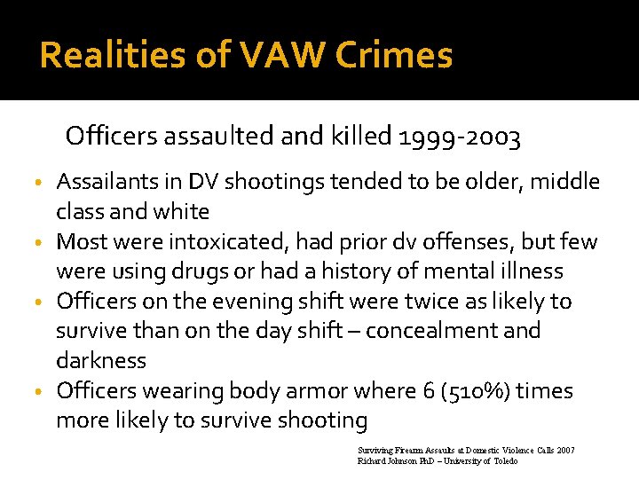 Realities of VAW Crimes Officers assaulted and killed 1999 -2003 Assailants in DV shootings