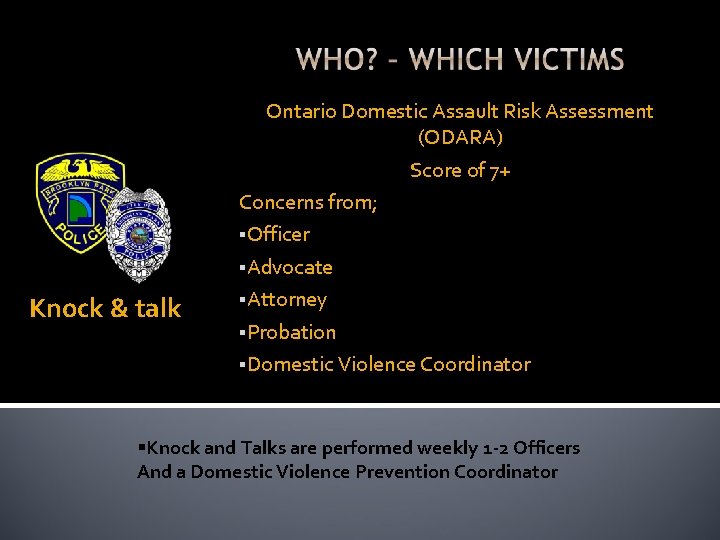 Knock & talk Ontario Domestic Assault Risk Assessment (ODARA) Score of 7+ Concerns from;