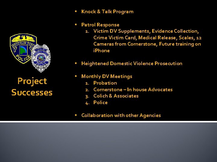  Knock & Talk Program Patrol Response 1. Victim DV Supplements, Evidence Collection, Crime