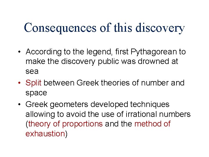 Consequences of this discovery • According to the legend, first Pythagorean to make the