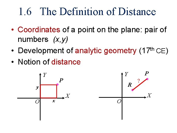 1. 6 The Definition of Distance • Coordinates of a point on the plane: