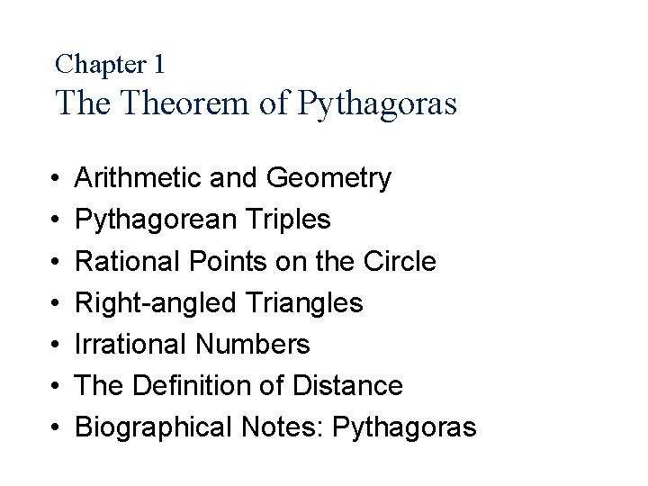 Chapter 1 Theorem of Pythagoras • • Arithmetic and Geometry Pythagorean Triples Rational Points