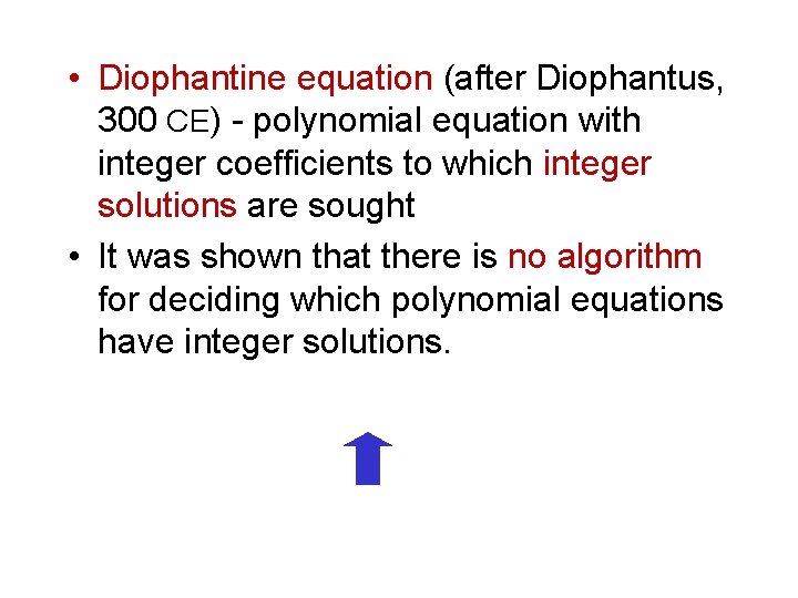  • Diophantine equation (after Diophantus, 300 CE) - polynomial equation with integer coefficients