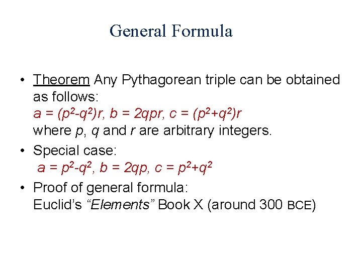 General Formula • Theorem Any Pythagorean triple can be obtained as follows: a =