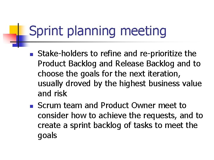 Sprint planning meeting n n Stake-holders to refine and re-prioritize the Product Backlog and Sprint planning meeting n n Stake-holders to refine and re-prioritize the Product Backlog and
