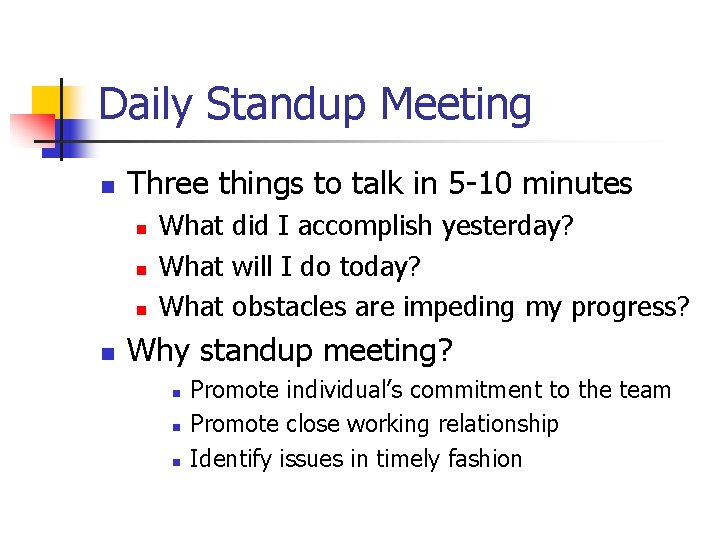 Daily Standup Meeting n Three things to talk in 5 -10 minutes n n Daily Standup Meeting n Three things to talk in 5 -10 minutes n n