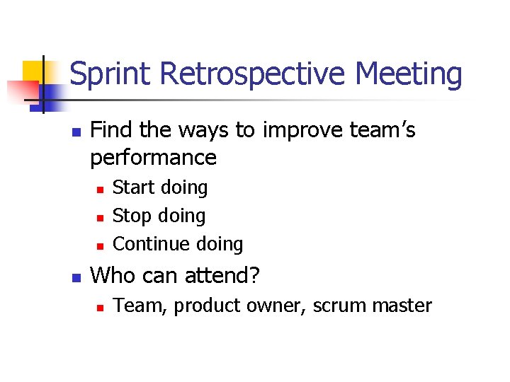 Sprint Retrospective Meeting n Find the ways to improve team’s performance n n Start Sprint Retrospective Meeting n Find the ways to improve team’s performance n n Start