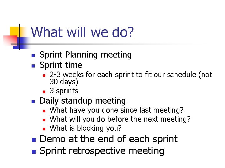 What will we do? n n Sprint Planning meeting Sprint time n n n What will we do? n n Sprint Planning meeting Sprint time n n n