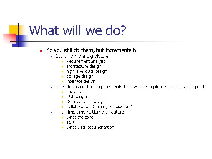 What will we do? n So you still do them, but incrementally n Start What will we do? n So you still do them, but incrementally n Start