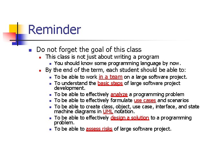 Reminder n Do not forget the goal of this class n This class is Reminder n Do not forget the goal of this class n This class is