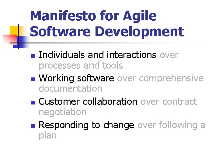 Manifesto for Agile Software Development n n Individuals and interactions over processes and tools Manifesto for Agile Software Development n n Individuals and interactions over processes and tools