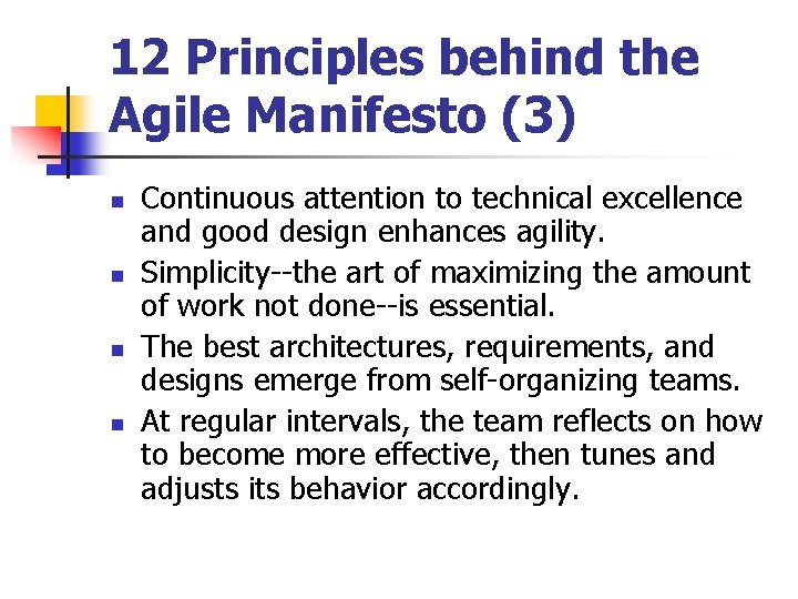 12 Principles behind the Agile Manifesto (3) n n Continuous attention to technical excellence 12 Principles behind the Agile Manifesto (3) n n Continuous attention to technical excellence