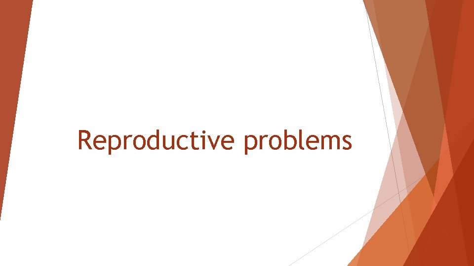 Reproductive problems 