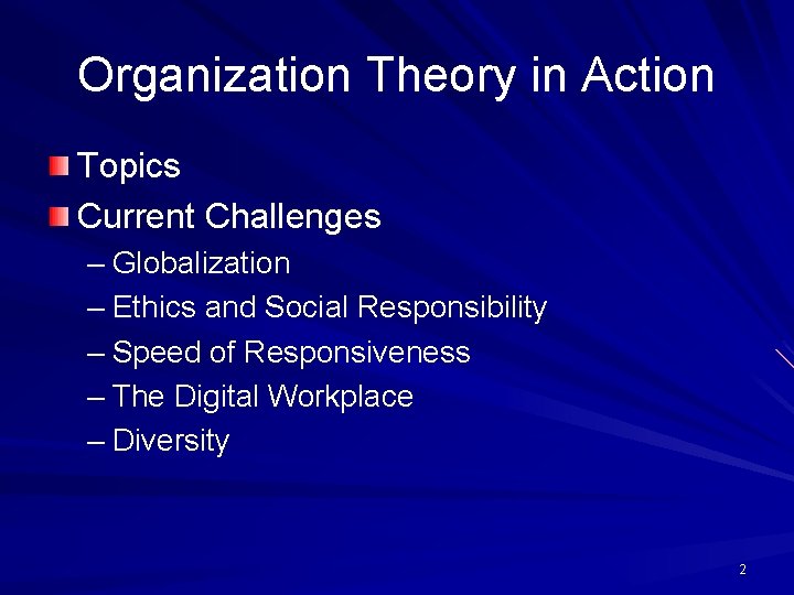 Organization Theory in Action Topics Current Challenges – Globalization – Ethics and Social Responsibility