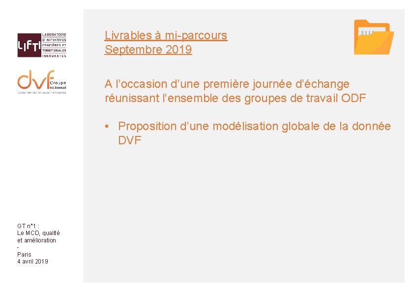 Livrables à mi-parcours Septembre 2019 A l’occasion d’une première journée d’échange réunissant l’ensemble des