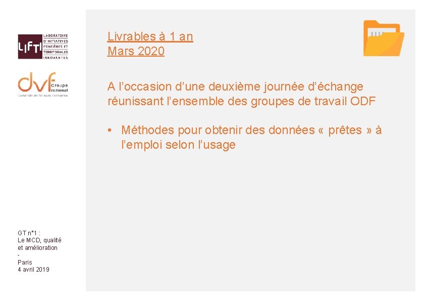 Livrables à 1 an Mars 2020 A l’occasion d’une deuxième journée d’échange réunissant l’ensemble