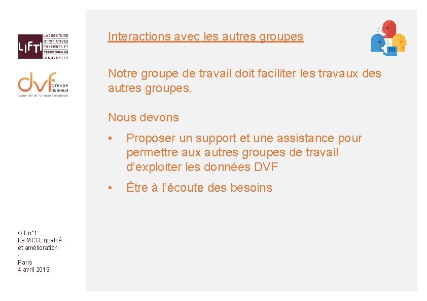 Interactions avec les autres groupes Notre groupe de travail doit faciliter les travaux des