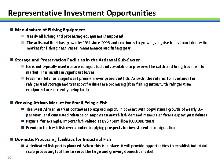 Representative Investment Opportunities n Manufacture of Fishing Equipment n Nearly all fishing and processing