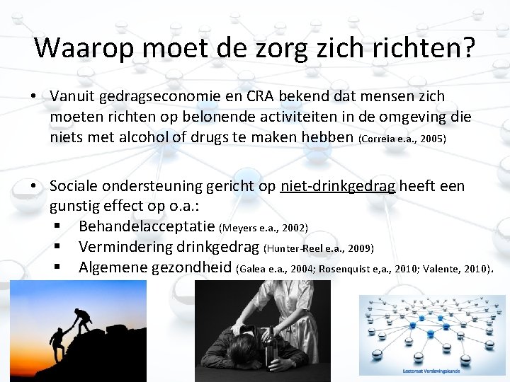 Waarop moet de zorg zich richten? • Vanuit gedragseconomie en CRA bekend dat mensen