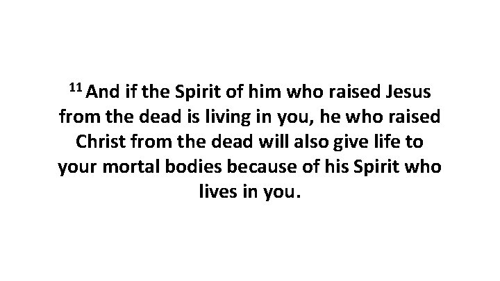 11 And if the Spirit of him who raised Jesus from the dead is