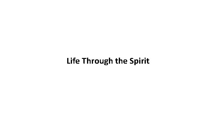 Life Through the Spirit 