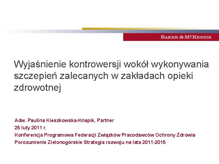 Wyjaśnienie kontrowersji wokół wykonywania szczepień zalecanych w zakładach opieki zdrowotnej Adw. Paulina Kieszkowska-Knapik, Partner