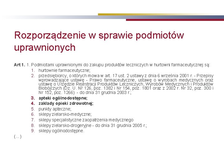 Rozporządzenie w sprawie podmiotów uprawnionych Art 1. 1. Podmiotami uprawnionymi do zakupu produktów leczniczych