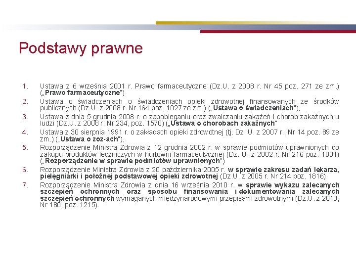 Podstawy prawne 1. 2. 3. 4. 5. 6. 7. Ustawa z 6 września 2001