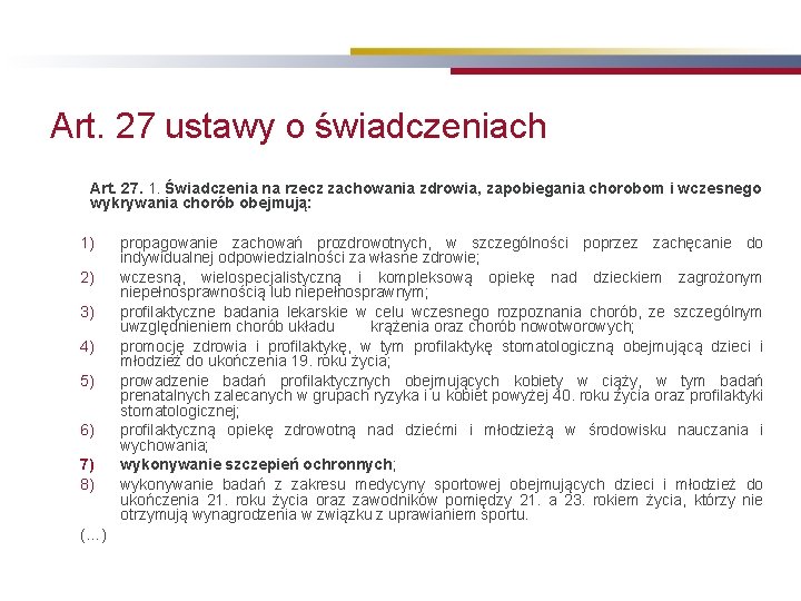 Art. 27 ustawy o świadczeniach Art. 27. 1. Świadczenia na rzecz zachowania zdrowia, zapobiegania