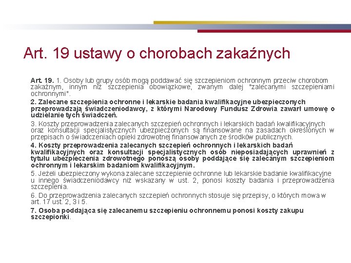 Art. 19 ustawy o chorobach zakaźnych Art. 19. 1. Osoby lub grupy osób mogą