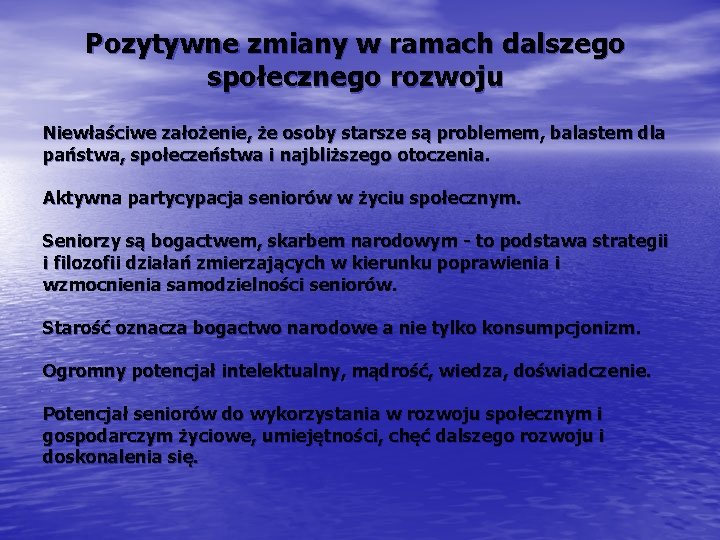 Pozytywne zmiany w ramach dalszego społecznego rozwoju Niewłaściwe założenie, że osoby starsze są problemem,