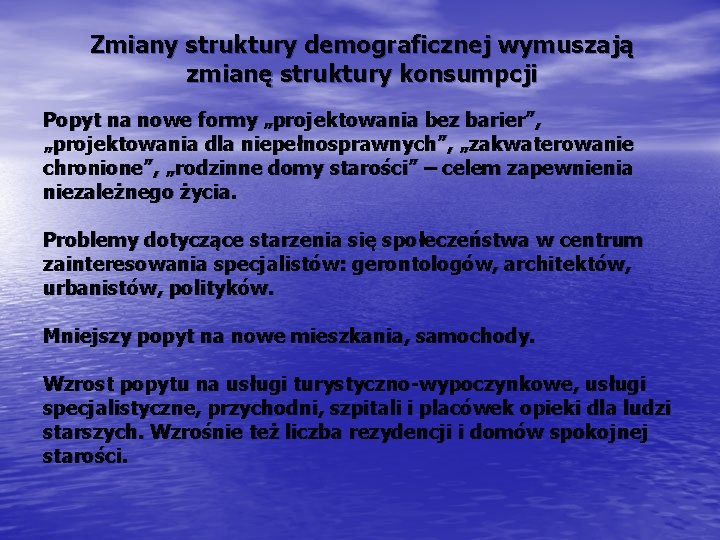 Zmiany struktury demograficznej wymuszają zmianę struktury konsumpcji Popyt na nowe formy „projektowania bez barier”,