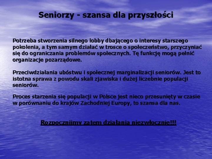 Seniorzy - szansa dla przyszłości Potrzeba stworzenia silnego lobby dbającego o interesy starszego pokolenia,