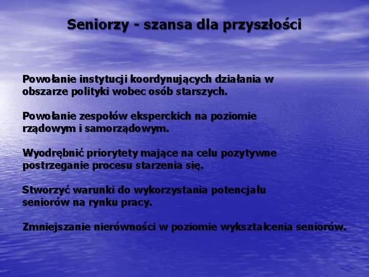 Seniorzy - szansa dla przyszłości Powołanie instytucji koordynujących działania w obszarze polityki wobec osób