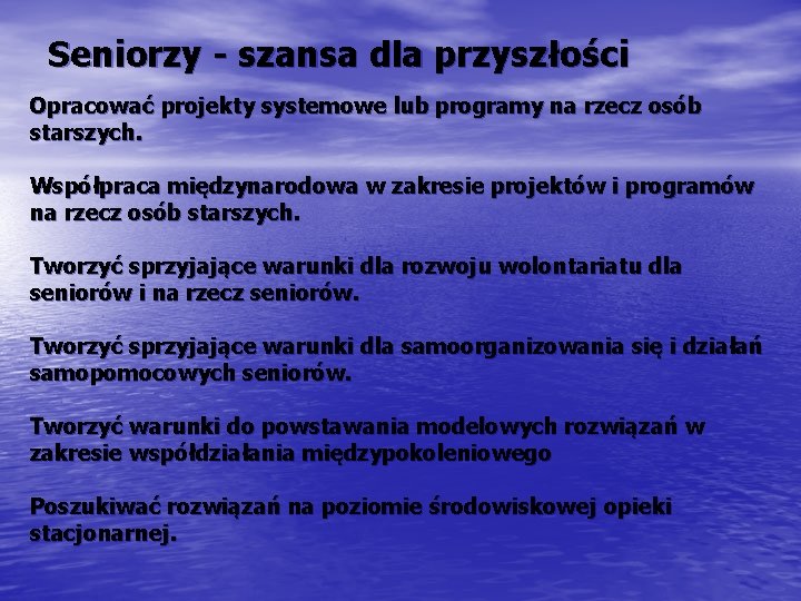 Seniorzy - szansa dla przyszłości Opracować projekty systemowe lub programy na rzecz osób starszych.