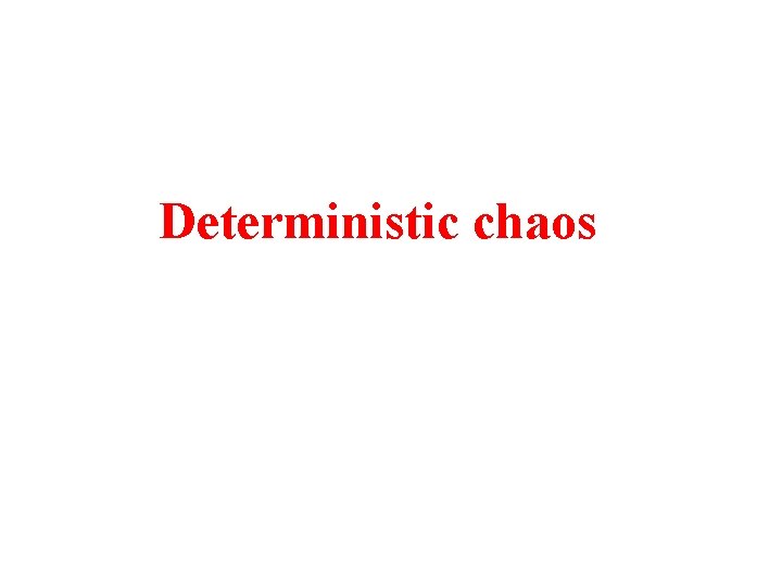 Deterministic chaos 