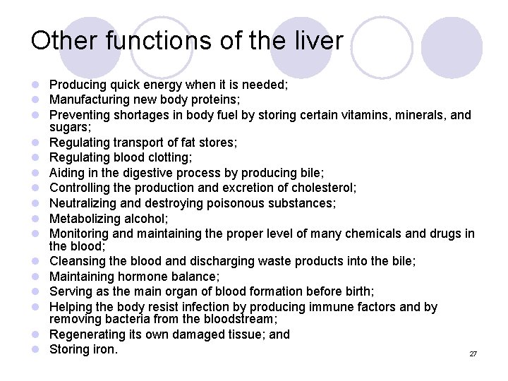 Other functions of the liver l Producing quick energy when it is needed; l