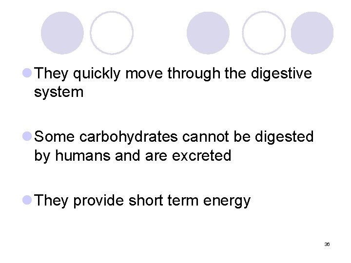 l They quickly move through the digestive system l Some carbohydrates cannot be digested