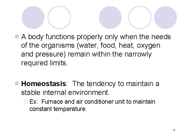 l A body functions properly only when the needs of the organisms (water, food,